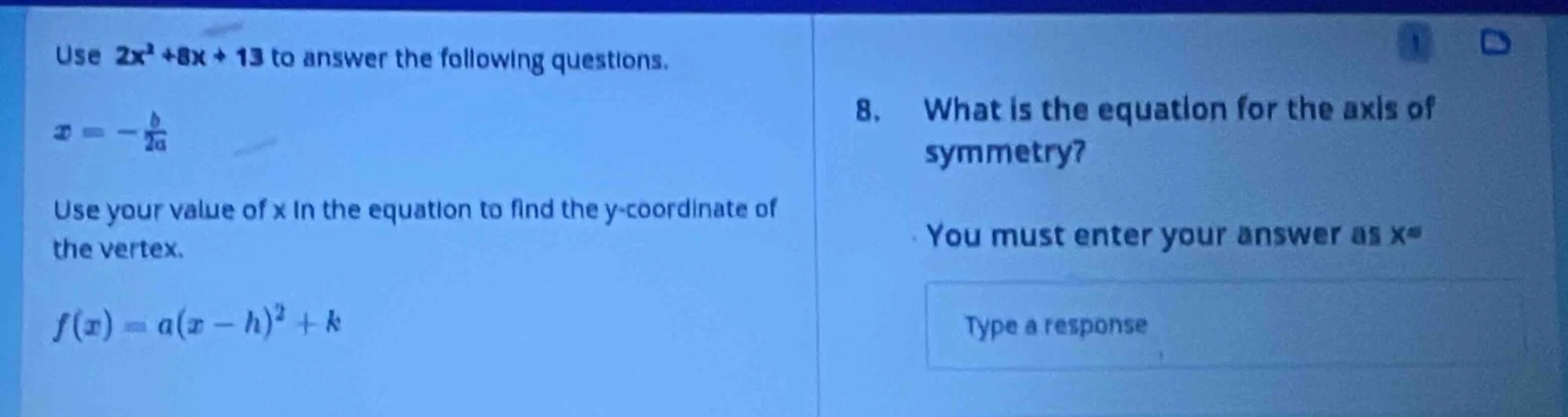 use $2x^2 + 8x + 13$ to answer the following questions. $x = -\frac{b}{…