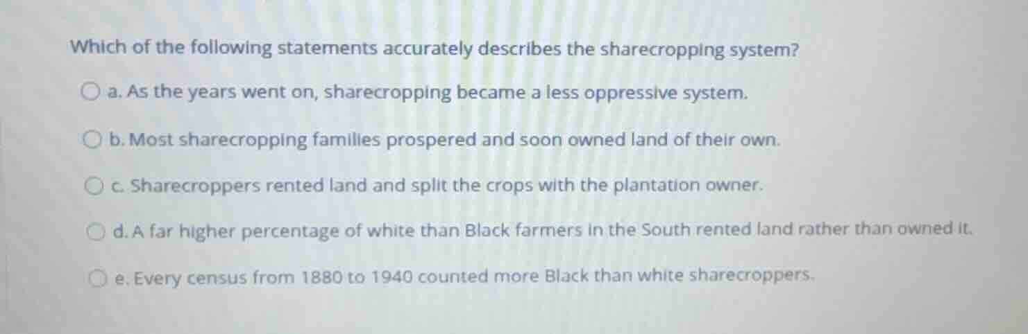 which of the following statements accurately describes the sharecroppin…