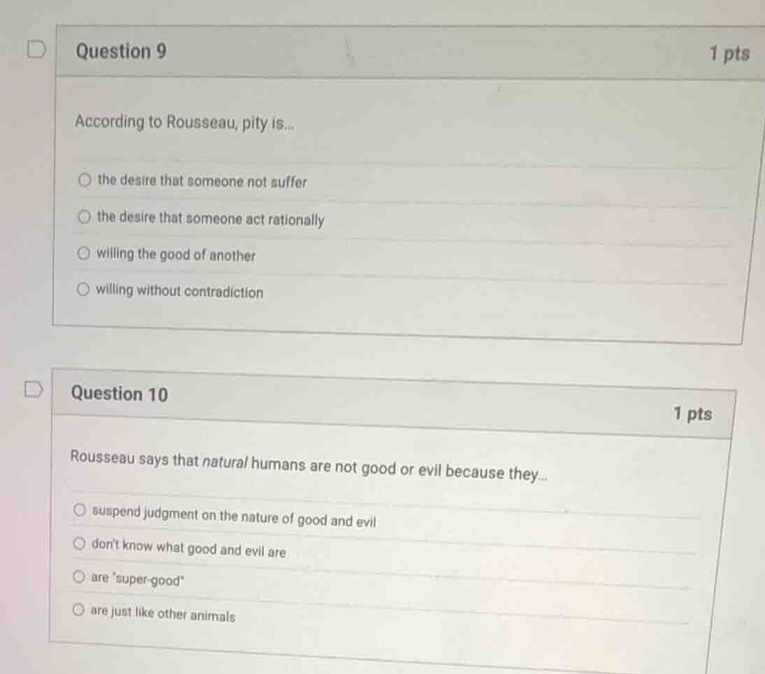 question 9 1 pts according to rousseau, pity is... the desire that some…