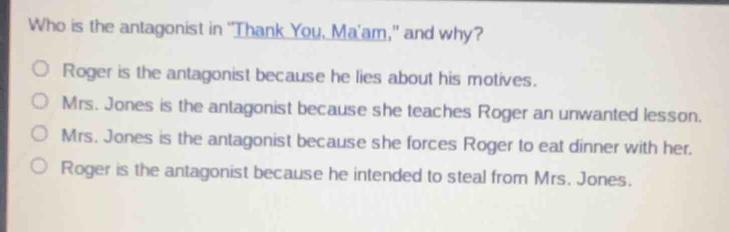 who is the antagonist in \thank you, maam,\ and why? roger is the antag…