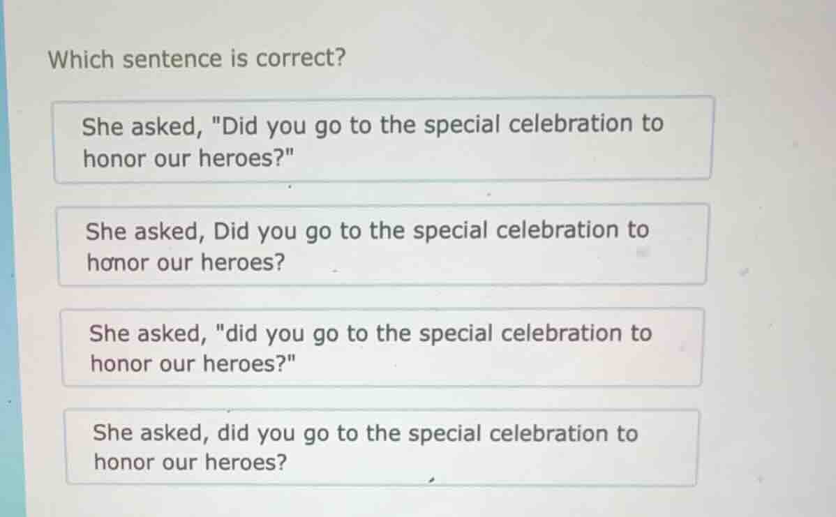 which sentence is correct? she asked, \did you go to the special celebr…