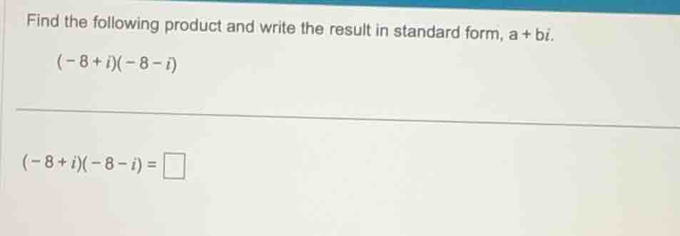 find the following product and write the result in standard form, a + b…