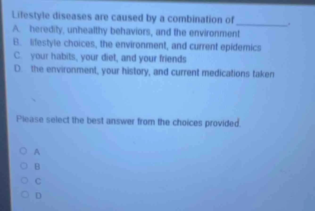 lifestyle diseases are caused by a combination of ______. a. heredity, …