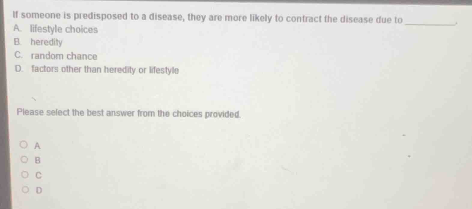 if someone is predisposed to a disease, they are more likely to contrac…