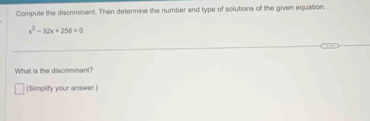 compute the discriminant. then determine the number and type of solutio…