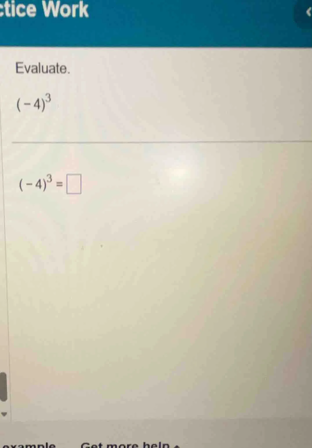 evaluate. $(-4)^3$ $(-4)^3 = \\square$
