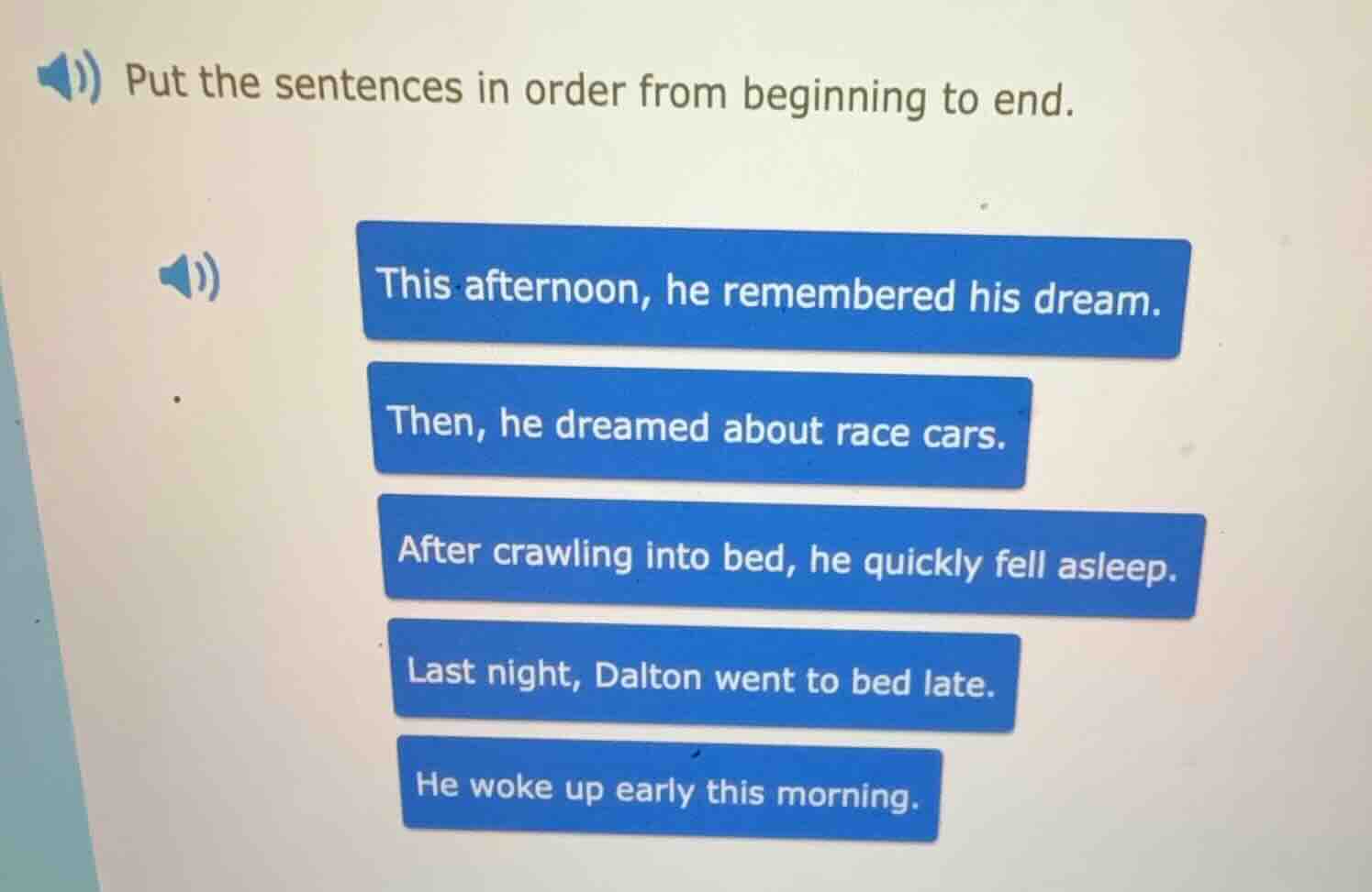 put the sentences in order from beginning to end. this afternoon, he re…