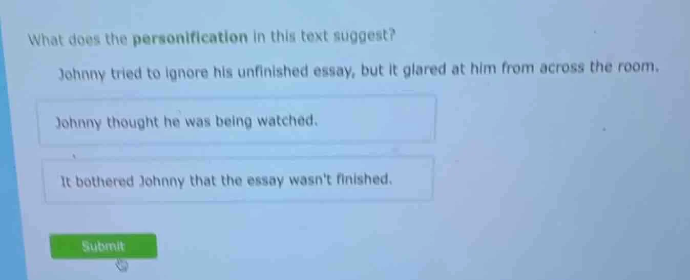 what does the personification in this text suggest? johnny tried to ign…