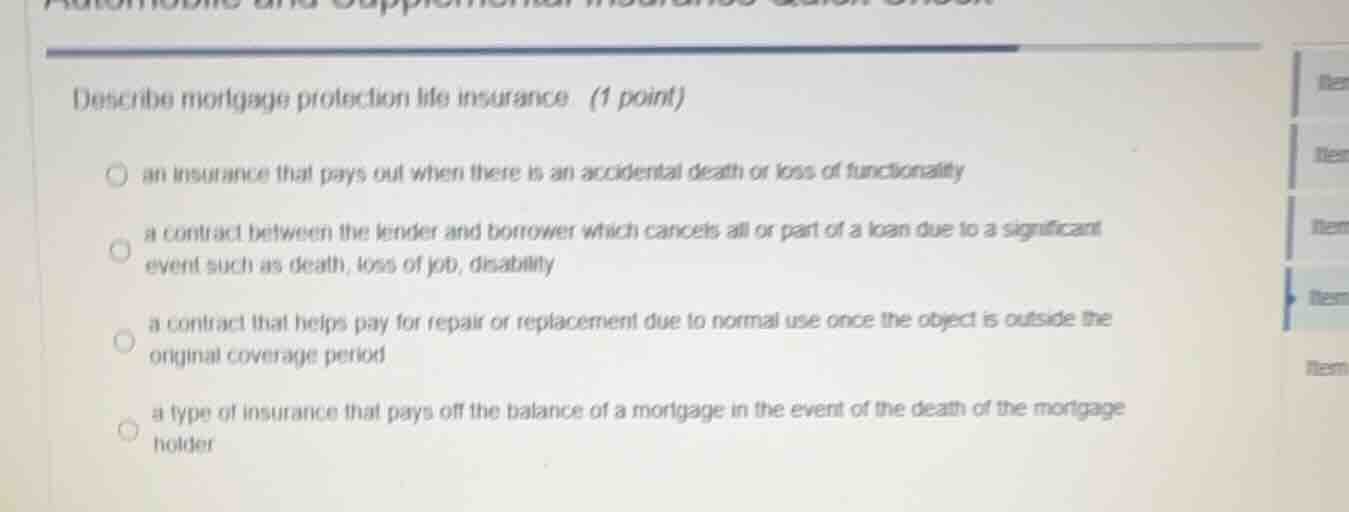 describe mortgage protection life insurance. (1 point) an insurance tha…