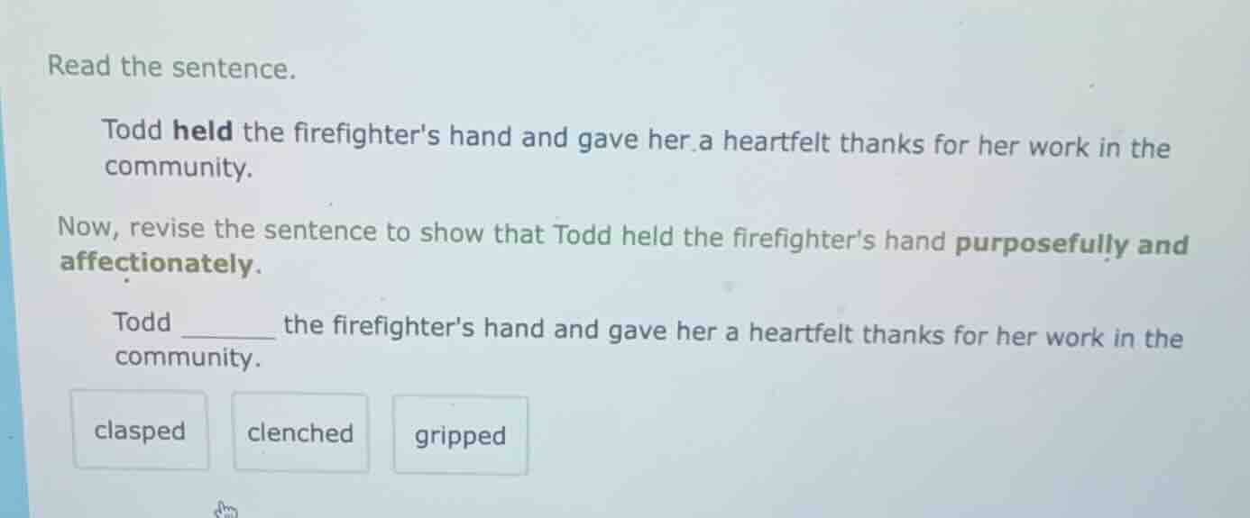 read the sentence. todd held the firefighters hand and gave her a heart…