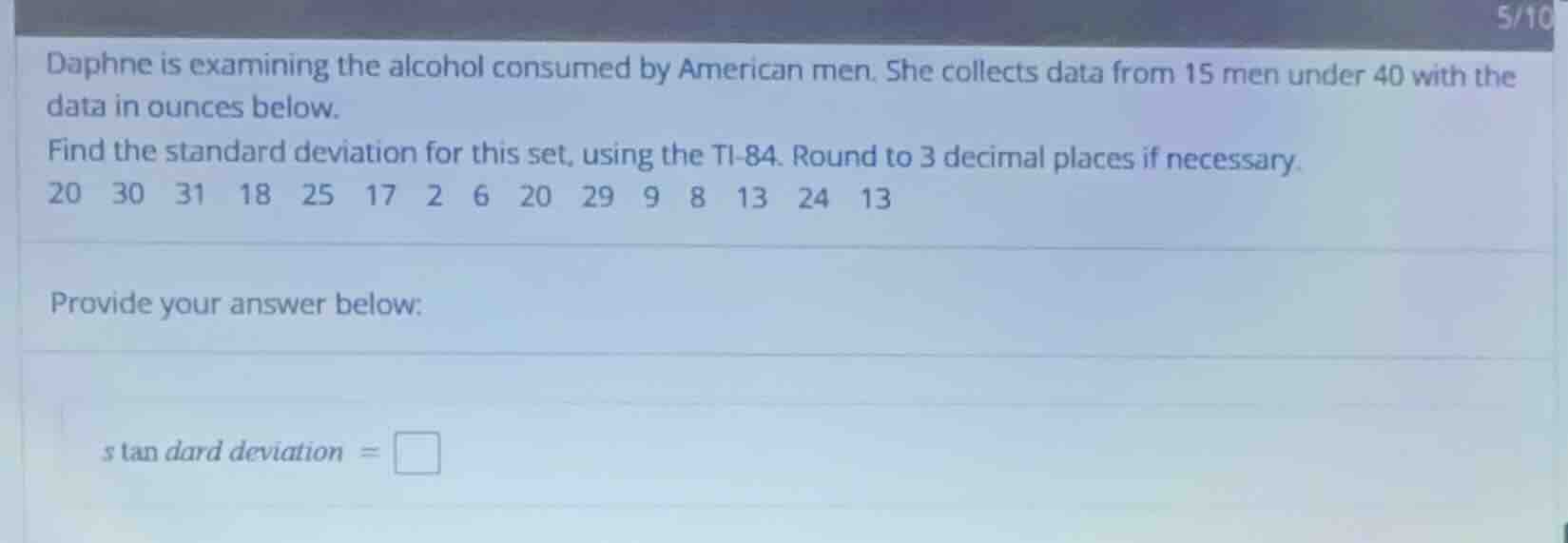 daphne is examining the alcohol consumed by american men. she collects …