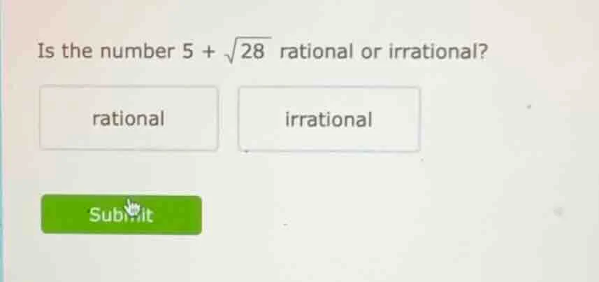 is the number $5 + \\sqrt{28}$ rational or irrational? rational irratio…