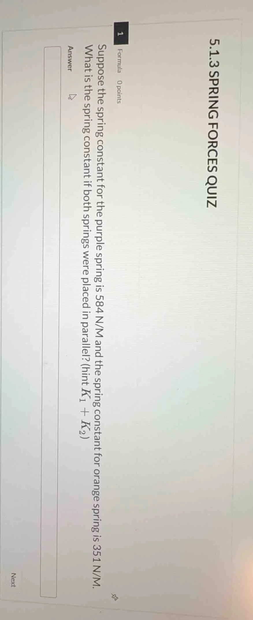 5.1.3 spring forces quiz 1 formula 0 points suppose the spring constant…