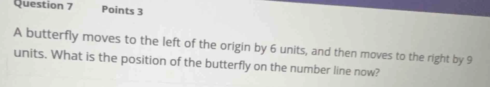 question 7 points 3 a butterfly moves to the left of the origin by 6 un…