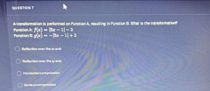 question 7 a transformation is performed on function a, resulting in fu…