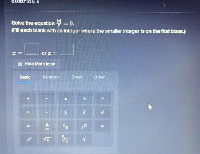 question 4 solve the equation \\(\\frac{|x|}{7} = 9\\). (fill each blan…
