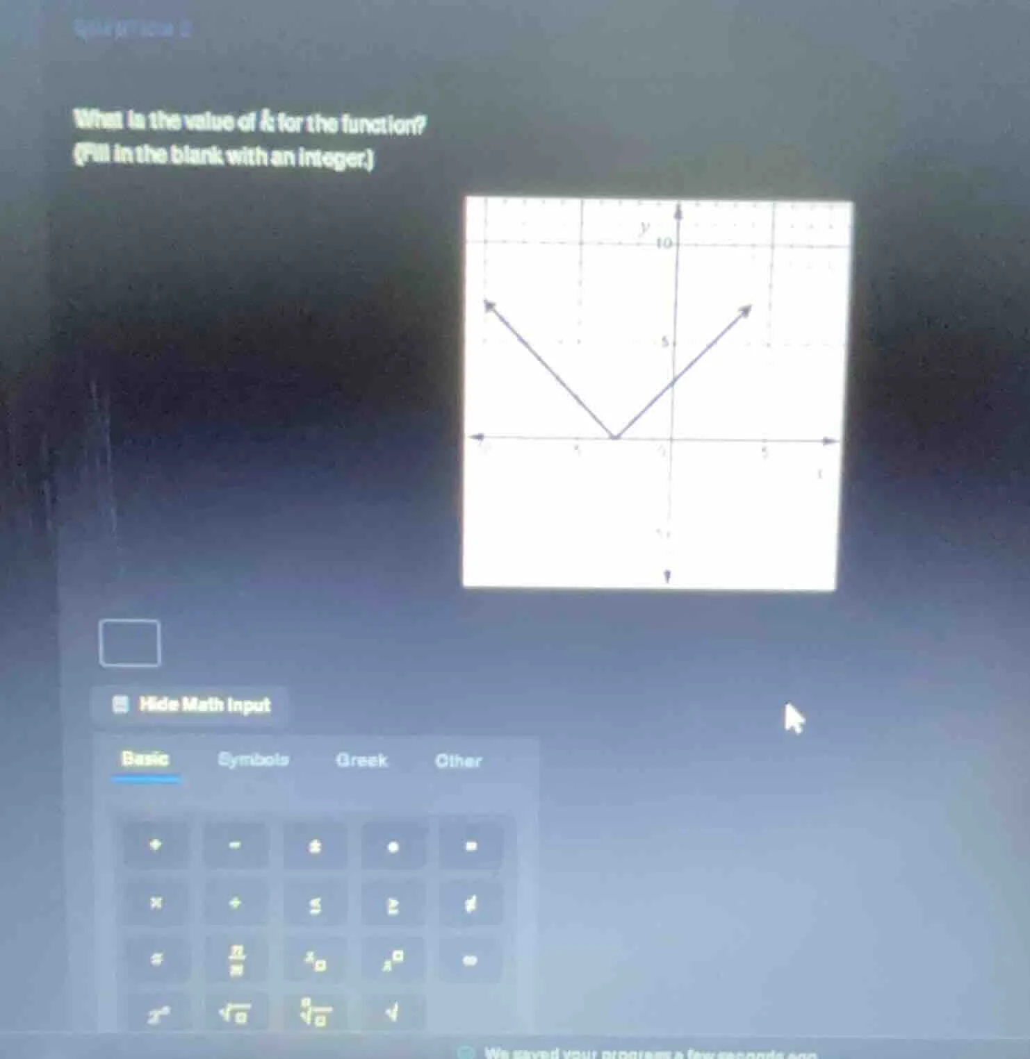 what is the value of k for the function? (fill in the blank with an int…