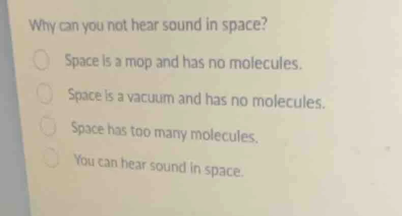 why can you not hear sound in space? space is a mop and has no molecule…
