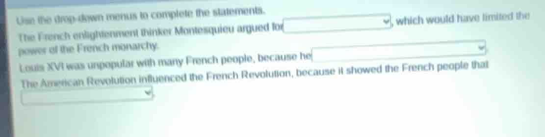 use the drop - down menus to complete the statements. the french enligh…