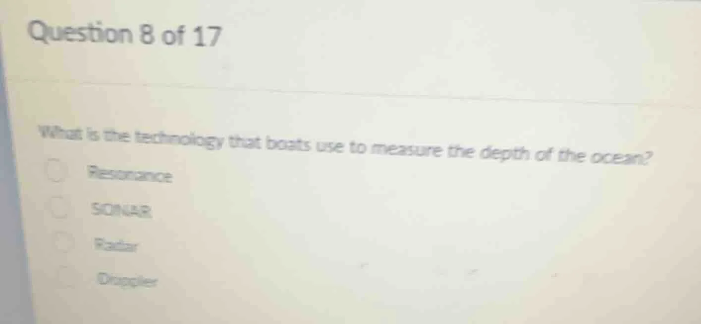 question 8 of 17 what is the technology that boats use to measure the d…
