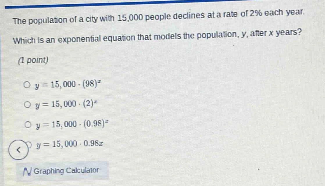 the population of a city with 15,000 people declines at a rate of 2% ea…
