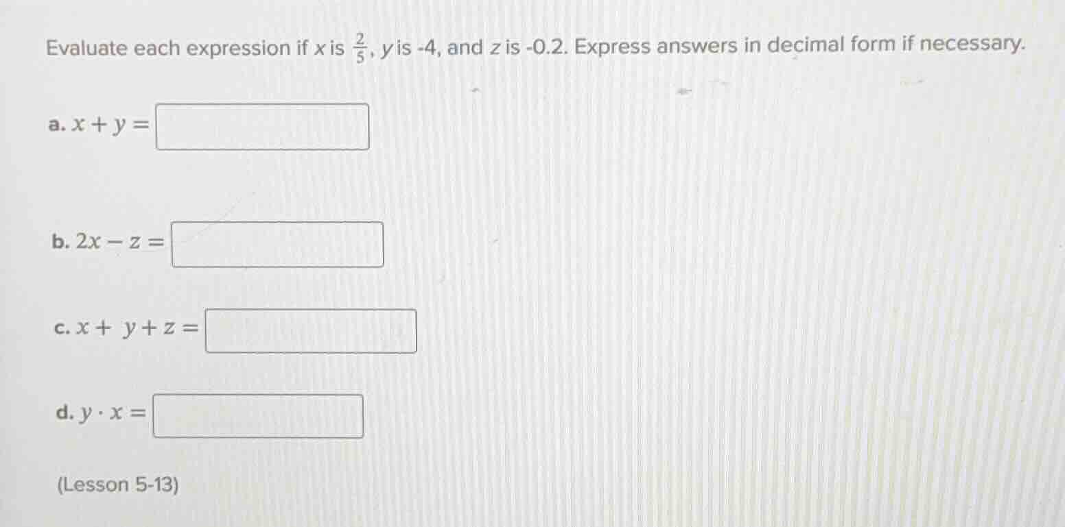evaluate each expression if x is \\(\\frac{2}{5}\\), y is -4, and z is …