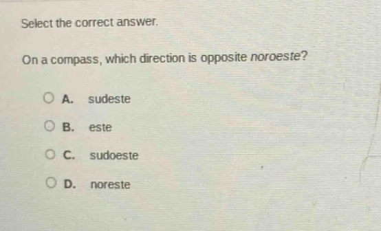 select the correct answer. on a compass, which direction is opposite no…