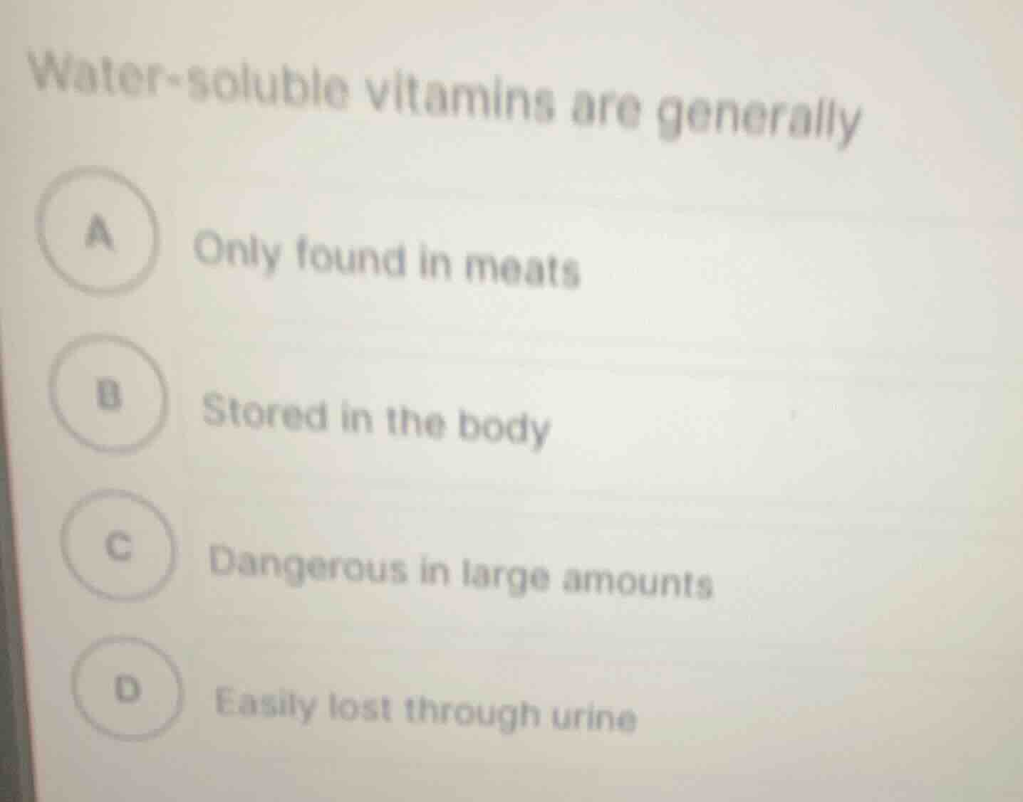 water - soluble vitamins are generally a only found in meats b stored i…