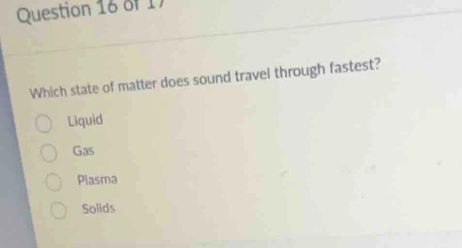 question 16 of 17 which state of matter does sound travel through faste…