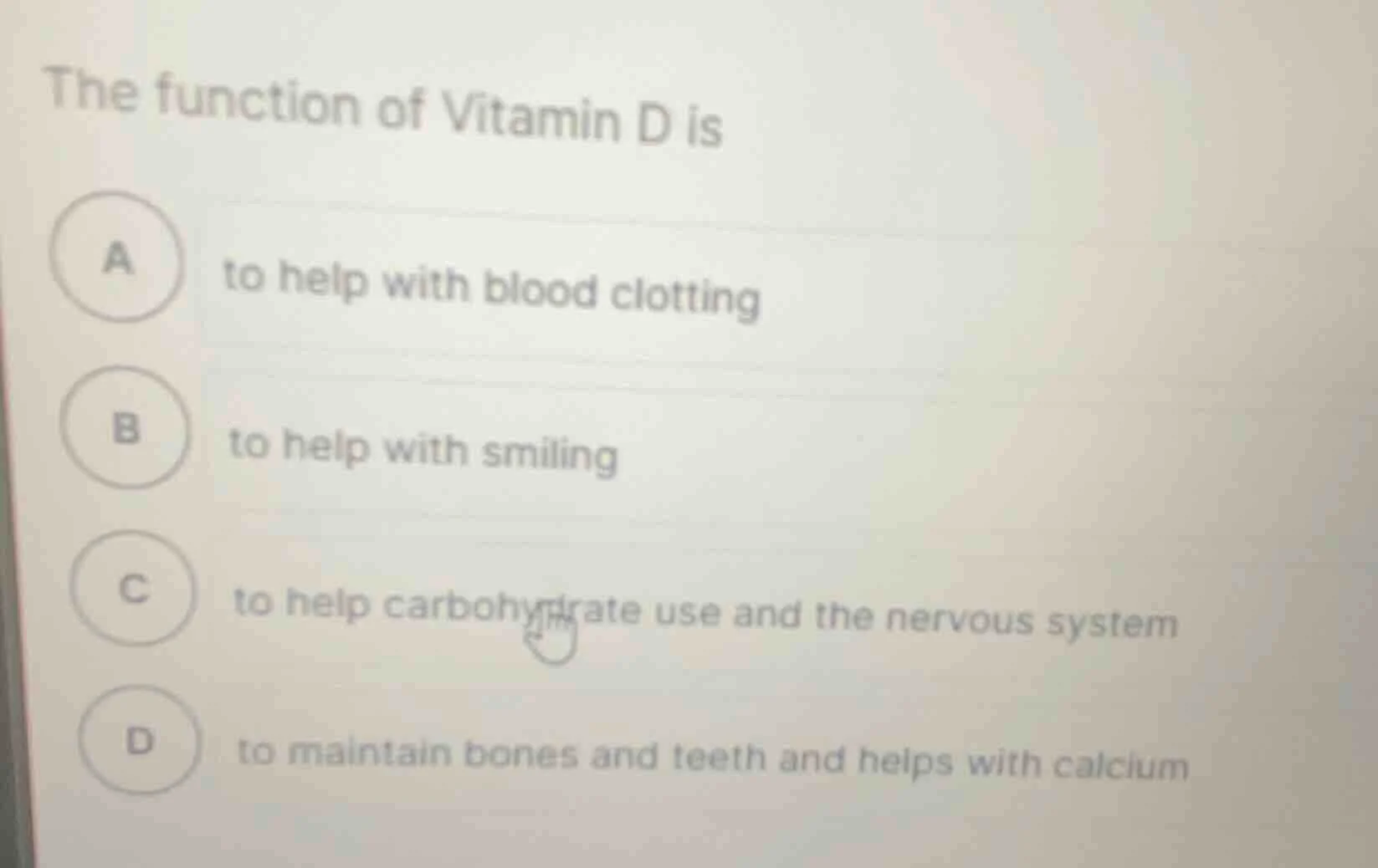 the function of vitamin d is a to help with blood clotting b to help wi…