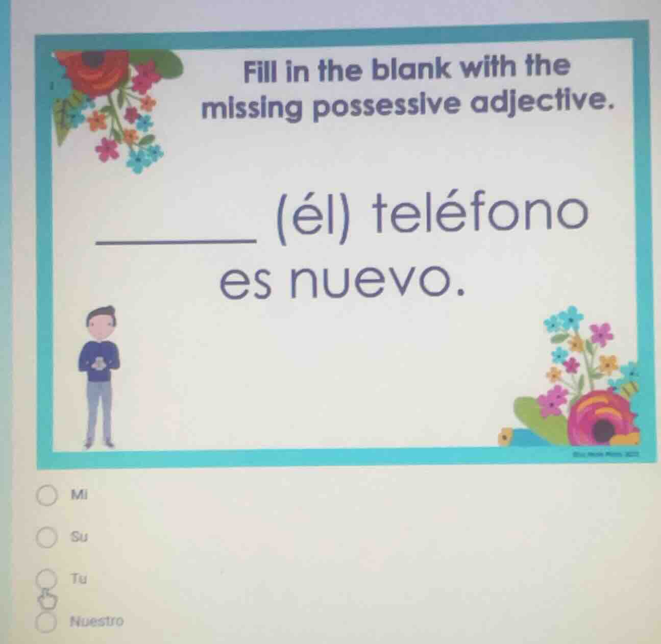 fill in the blank with the missing possessive adjective. ______ (él) te…