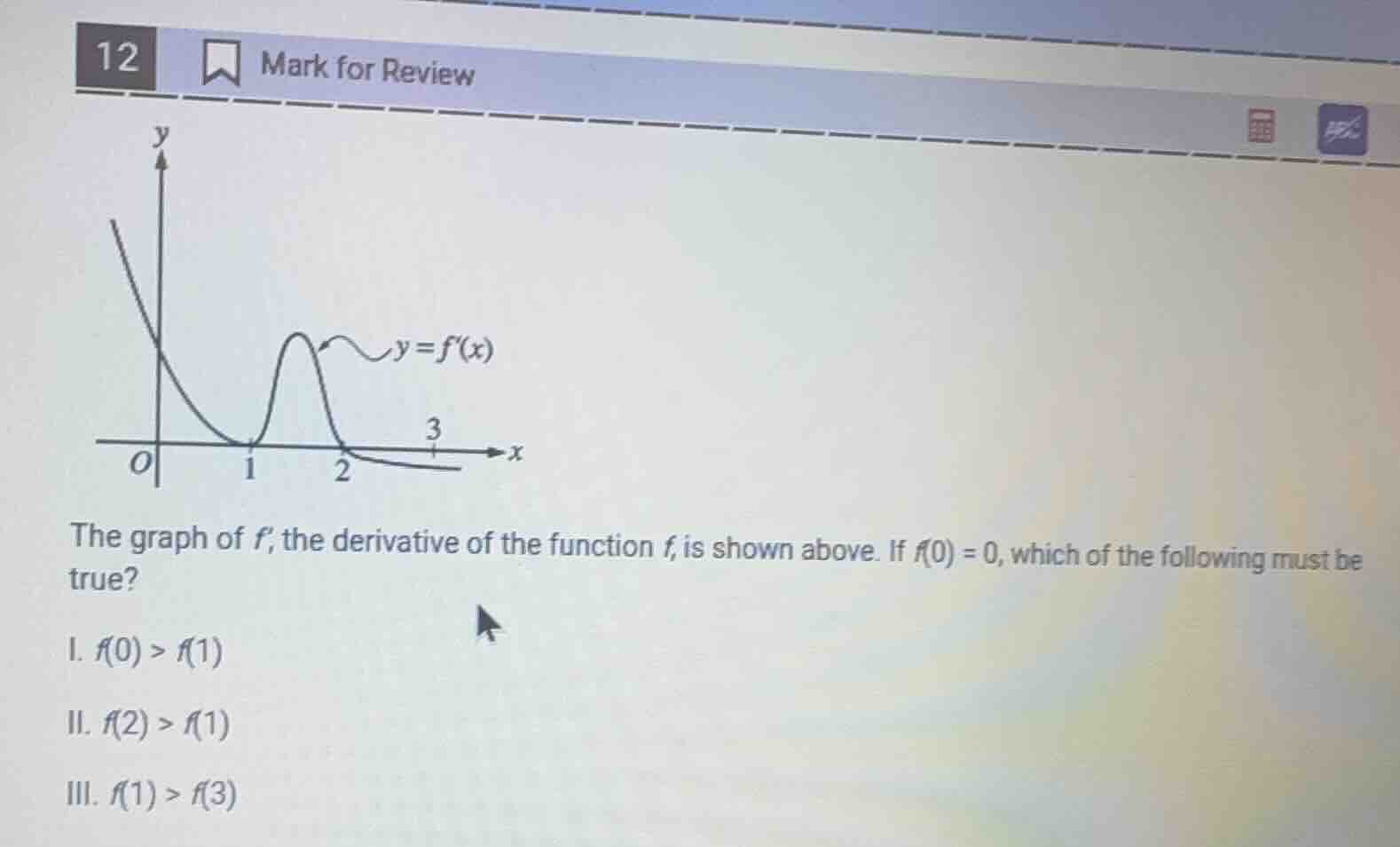 12 mark for review the graph of f, the derivative of the function f, is…