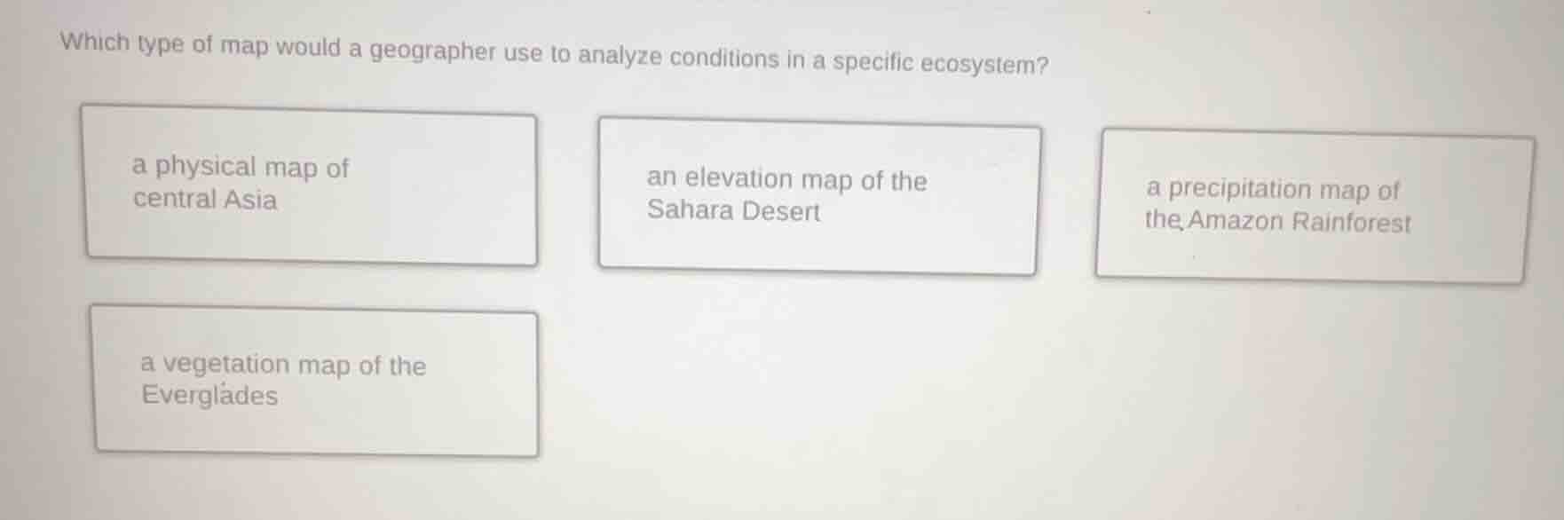which type of map would a geographer use to analyze conditions in a spe…