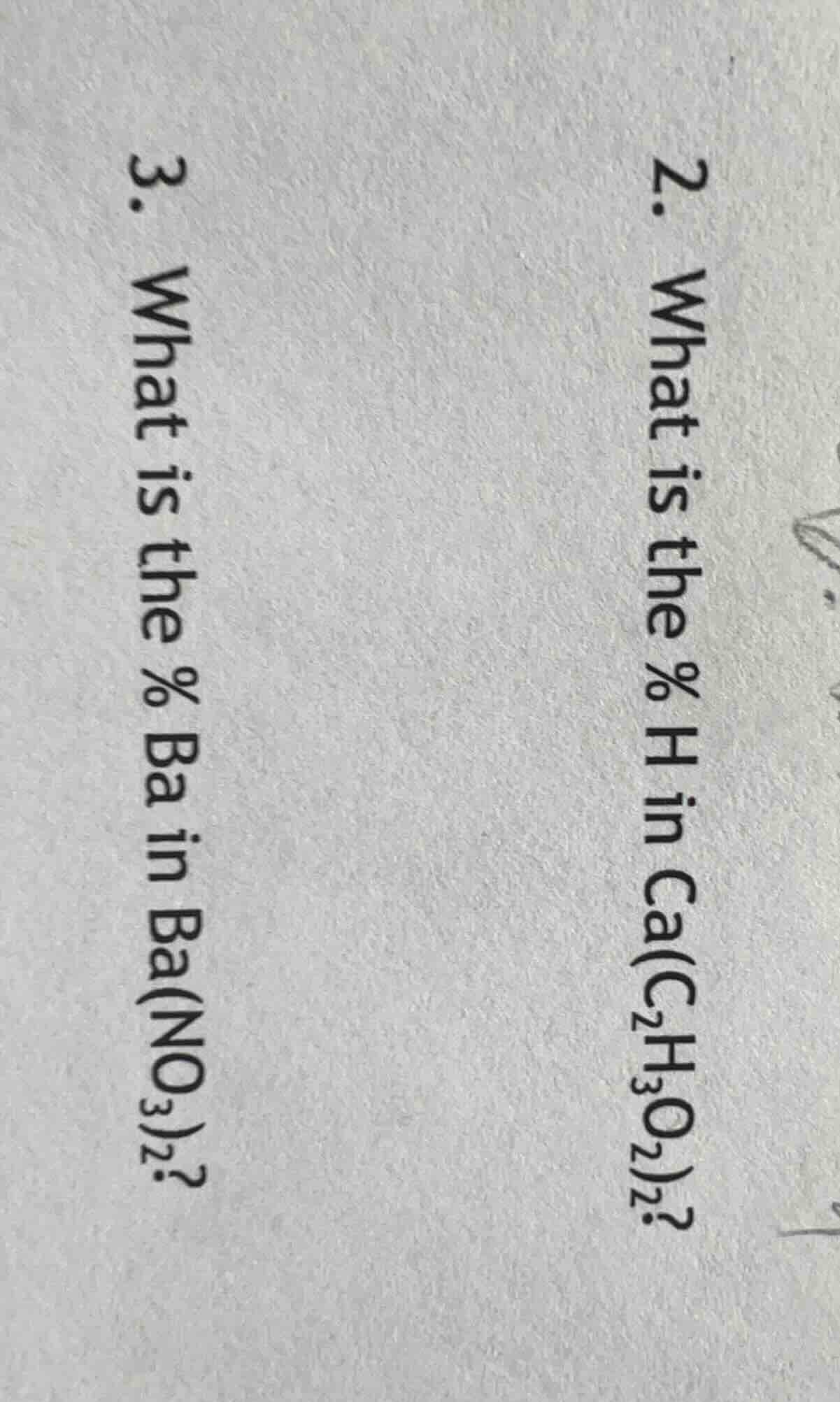 2. what is the % h in ca(c₂h₃o₂)₂? 3. what is the % ba in ba(no₃)₂?