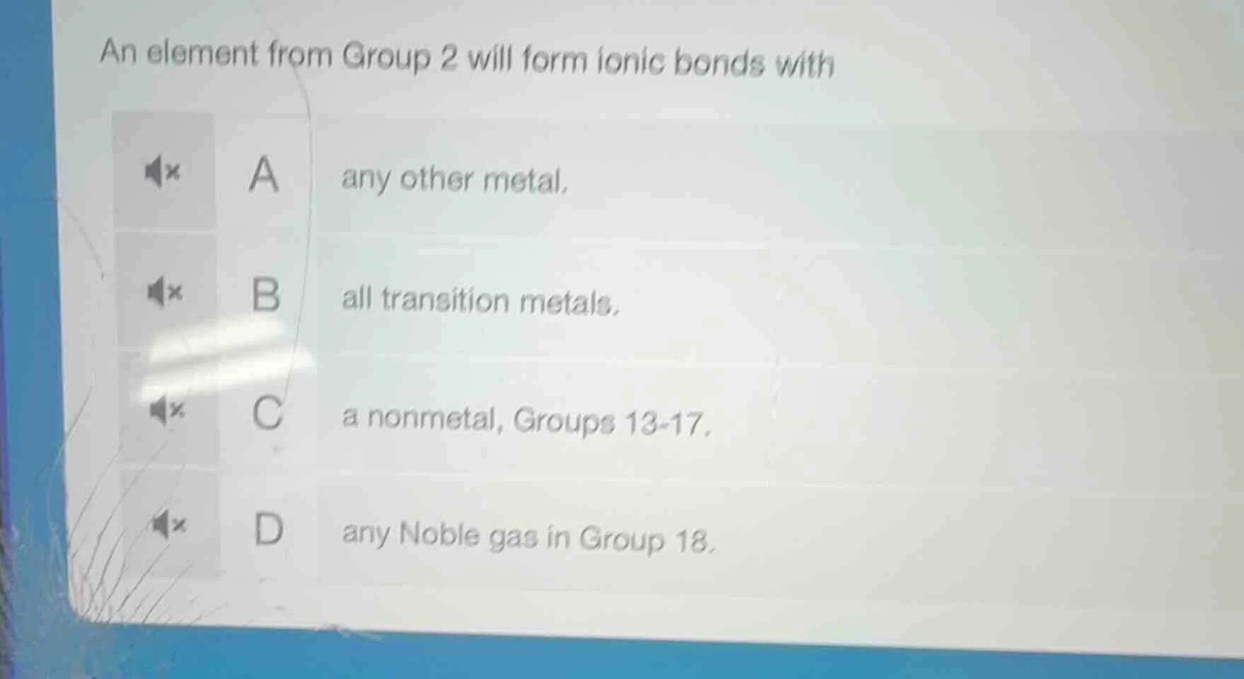 an element from group 2 will form ionic bonds with a any other metal. b…