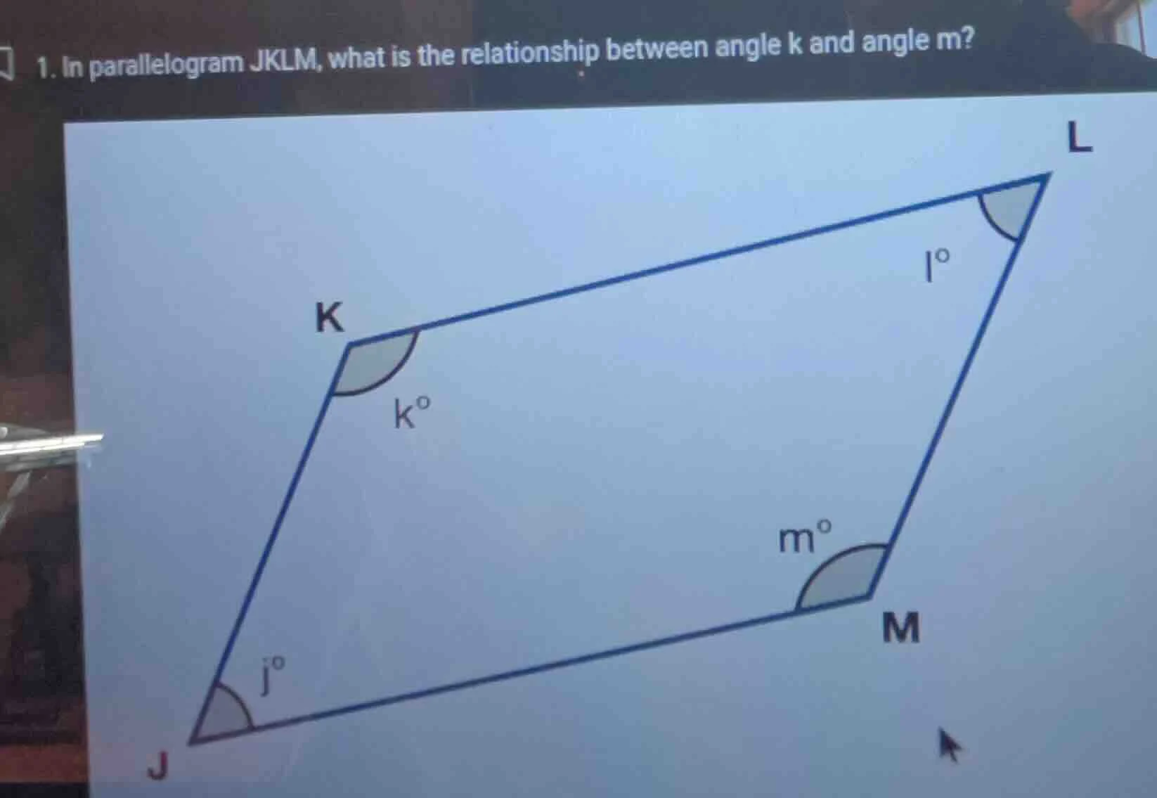 1. in parallelogram jklm, what is the relationship between angle k and …