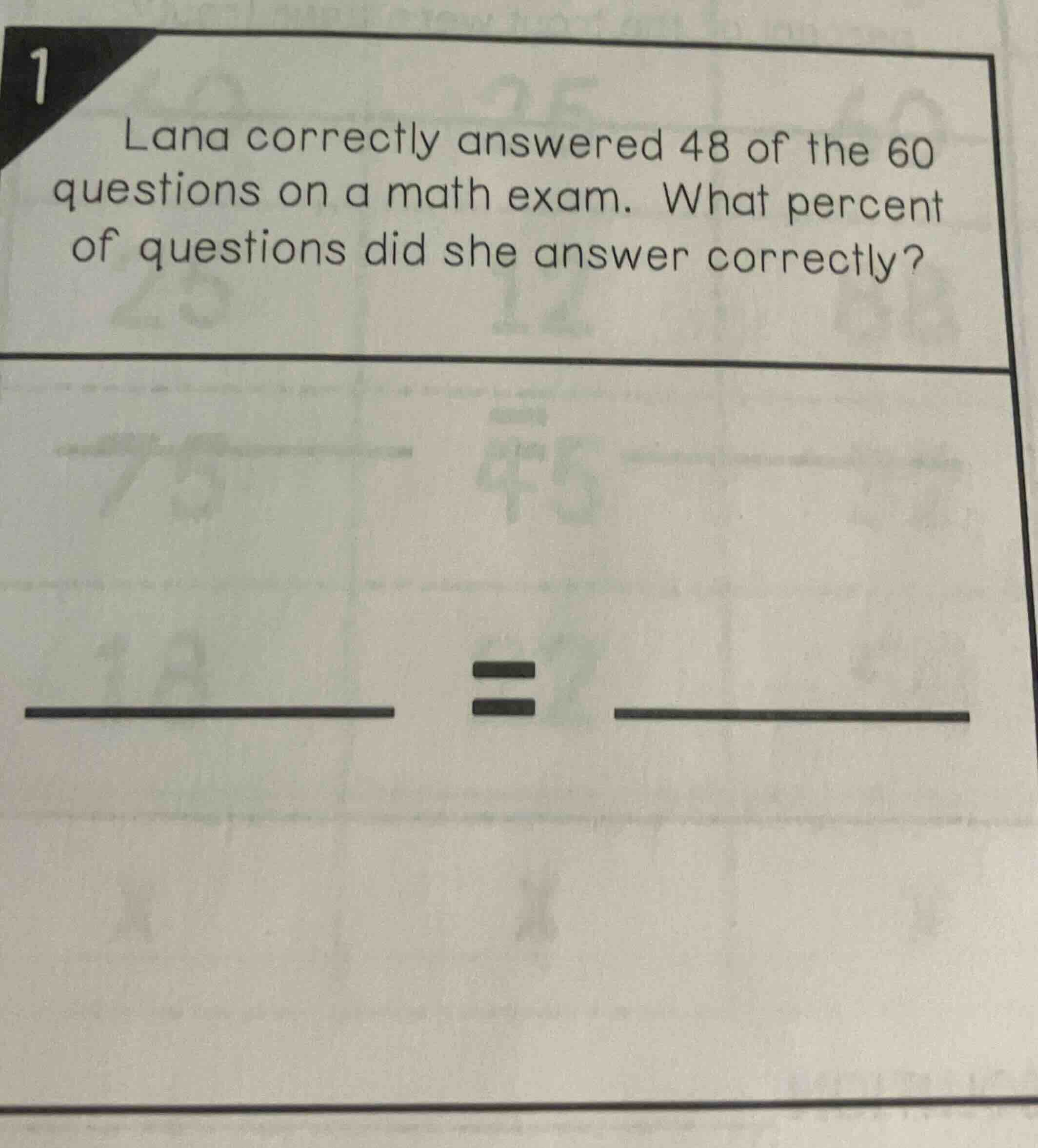 lana correctly answered 48 of the 60 questions on a math exam. what per…