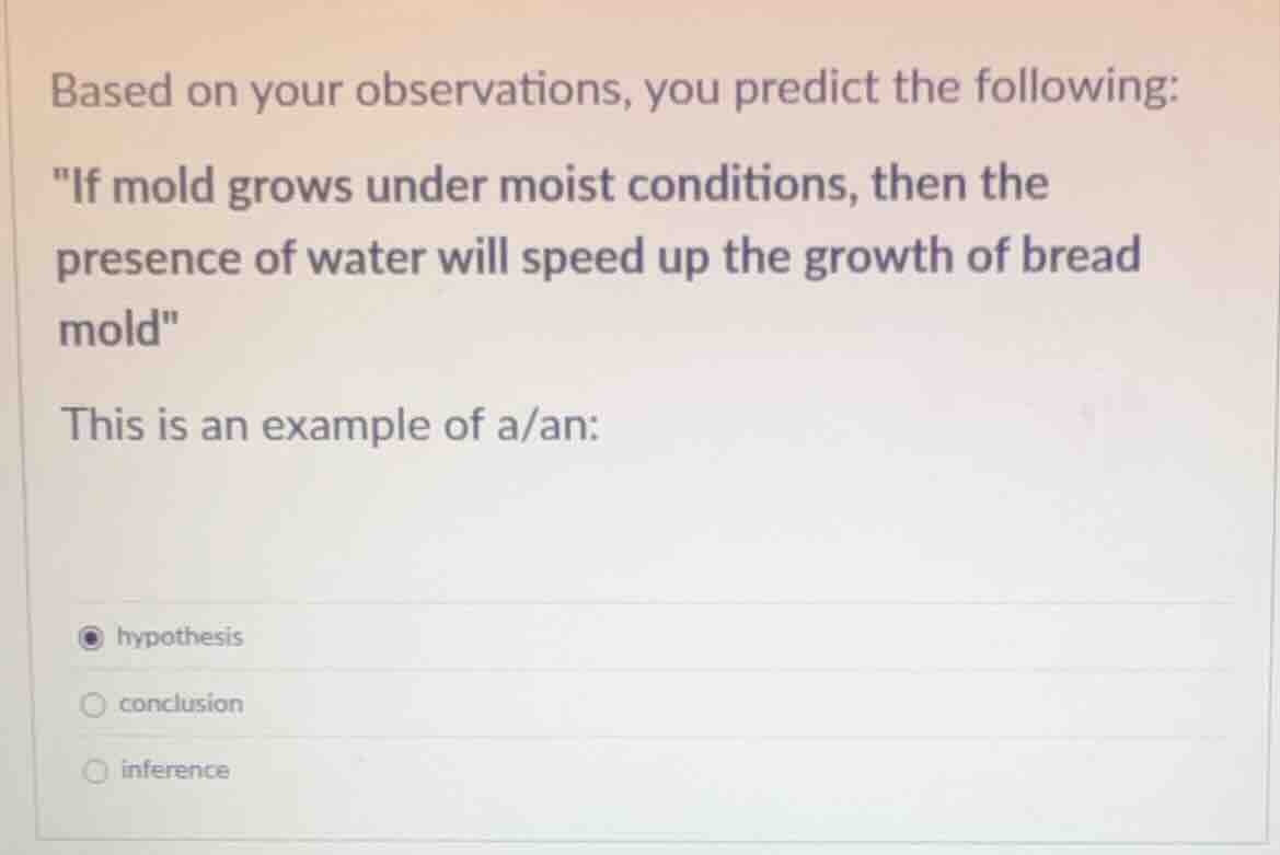 based on your observations, you predict the following: \if mold grows u…