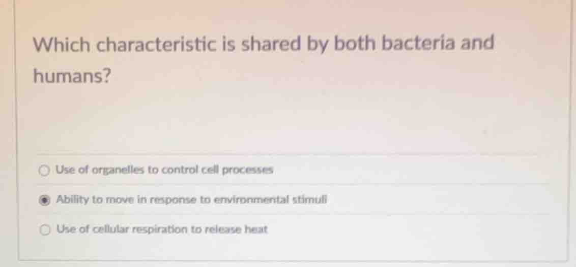 which characteristic is shared by both bacteria and humans? use of orga…