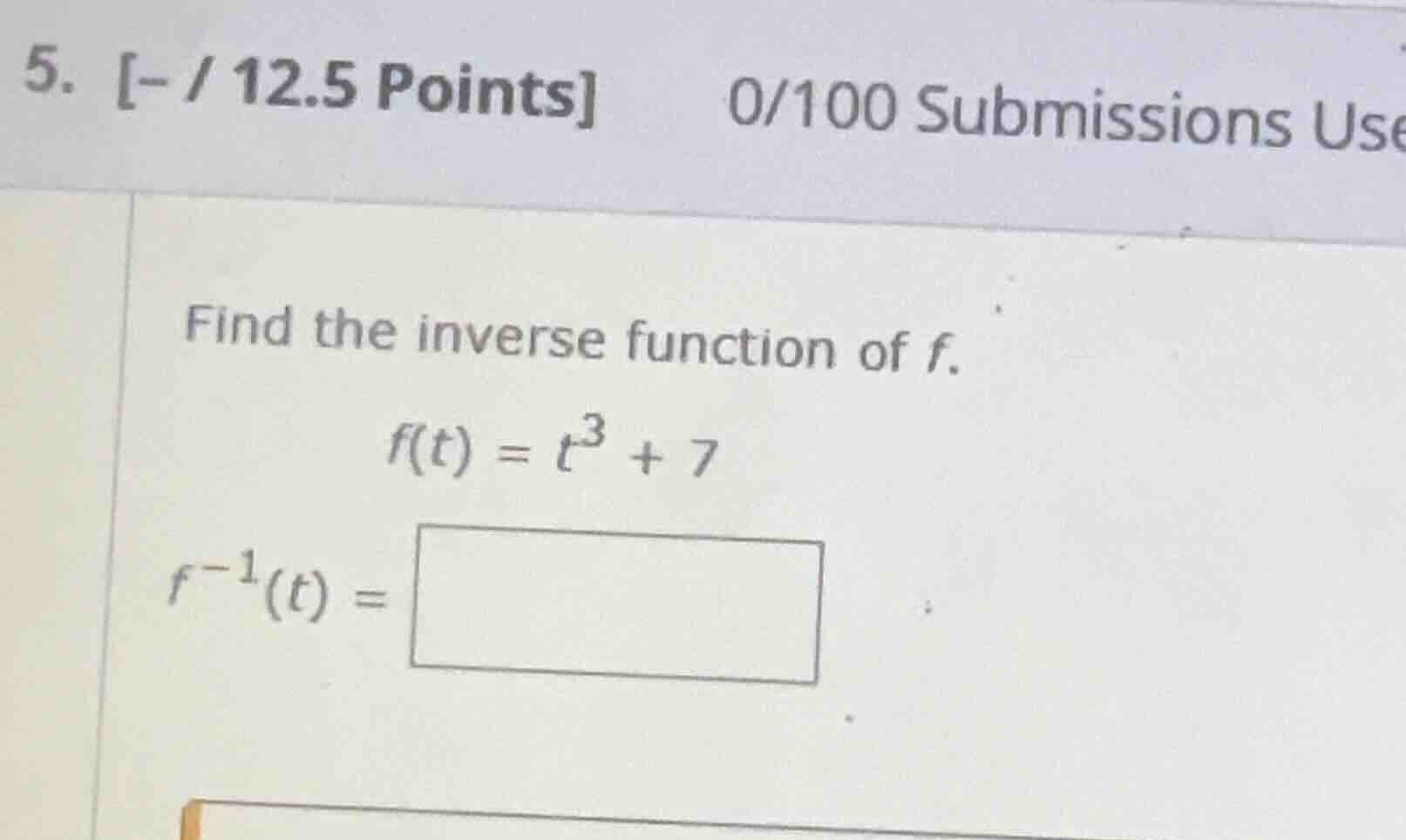 5. - / 12.5 points 0/100 submissions use find the inverse function of f…