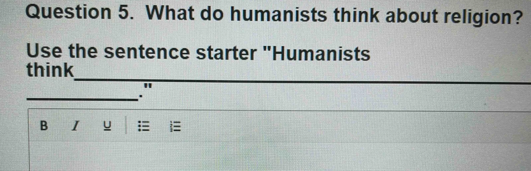 question 5. what do humanists think about religion? use the sentence st…