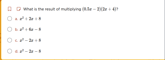 what is the result of multiplying $(0.5x - 2)(2x + 4)$? a. $x^2 + 2x + …