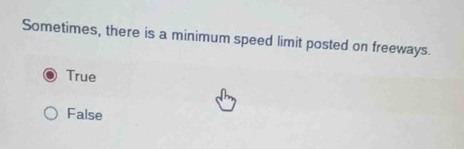 sometimes, there is a minimum speed limit posted on freeways. true false
