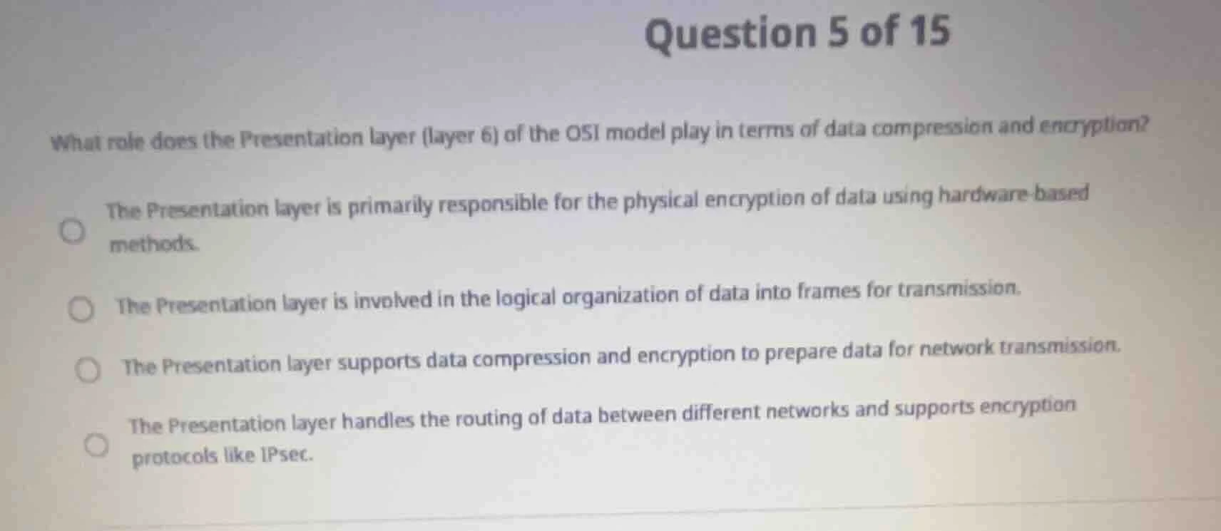 question 5 of 15 what role does the presentation layer (layer 6) of the…