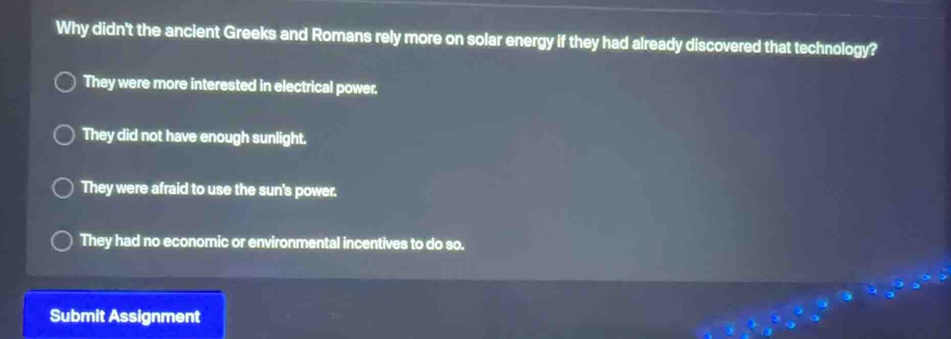why didnt the ancient greeks and romans rely more on solar energy if th…