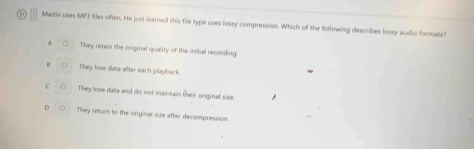 martin uses mp3 files often. he just learned this file type uses lossy …