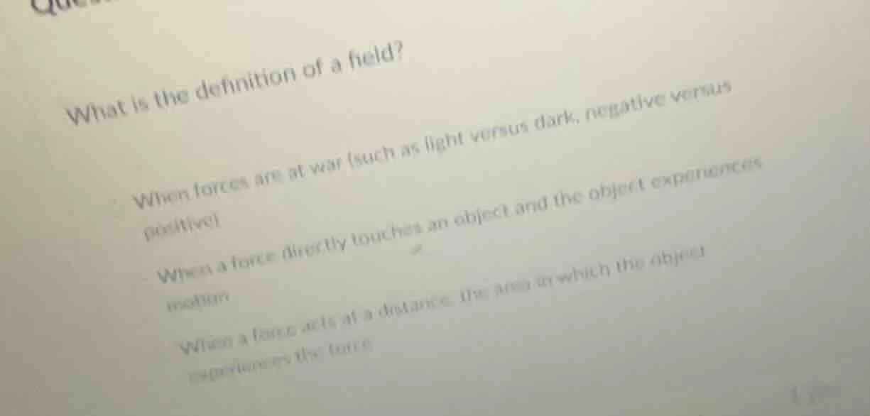 what is the definition of a field? when forces are at war (such as ligh…