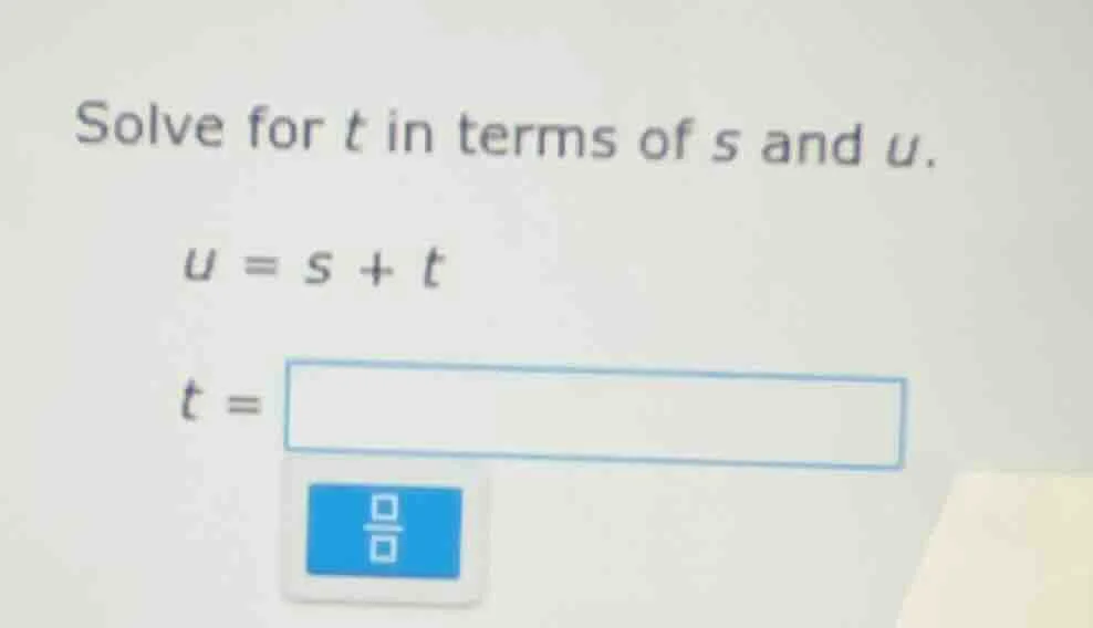 solve for t in terms of s and u. u = s + t t =