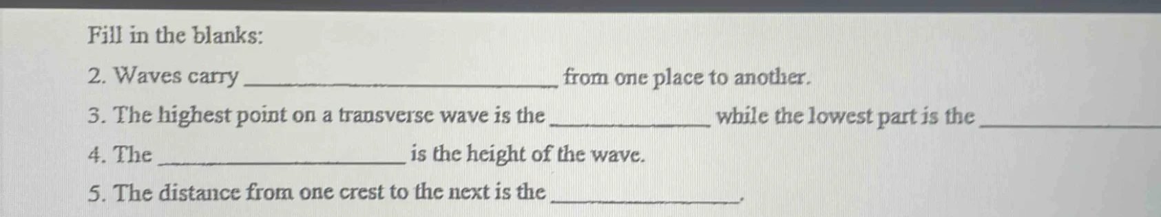fill in the blanks: 2. waves carry _________________ from one place to …