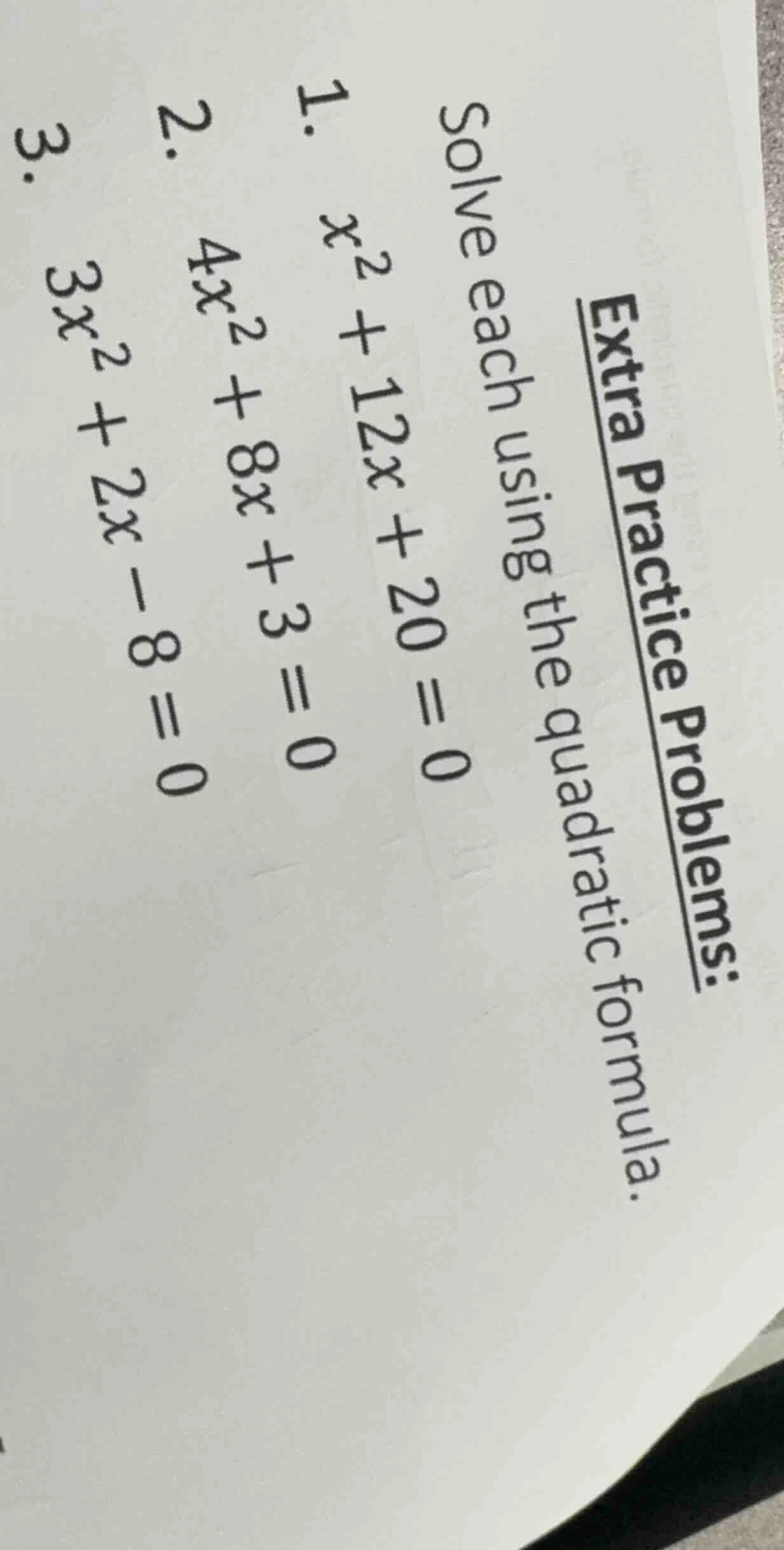 extra practice problems: solve each using the quadratic formula. 1. ( x…